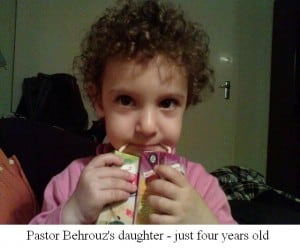 behrouz daughter 300x249 Iranian Pastors Held Indefinitely